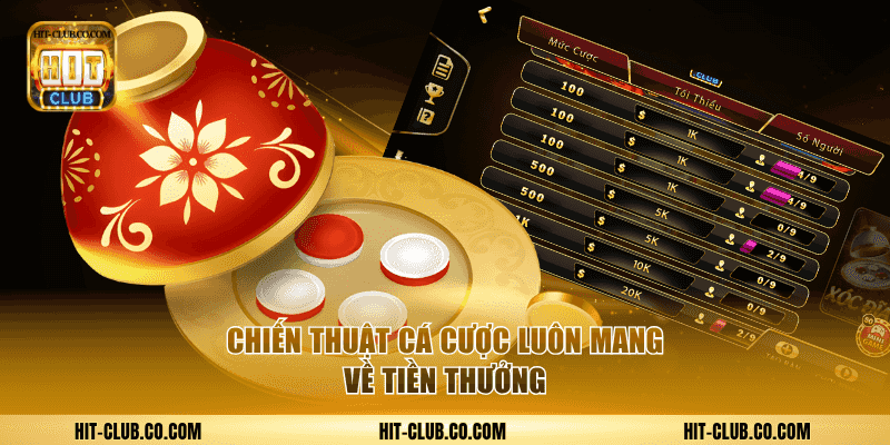Chiến thuật cá cược luôn mang về tiền thưởng