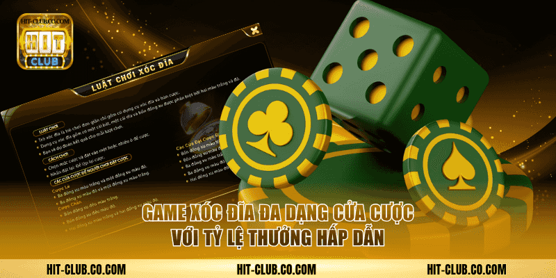 Game xóc đĩa đa dạng cửa cược với tỷ lệ thưởng hấp dẫn
