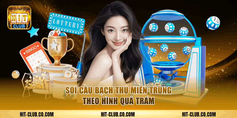 Soi cầu bạch thủ miền Trung thắng lớn theo quả trám