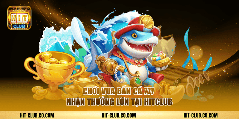 Vua bắn cá 777.